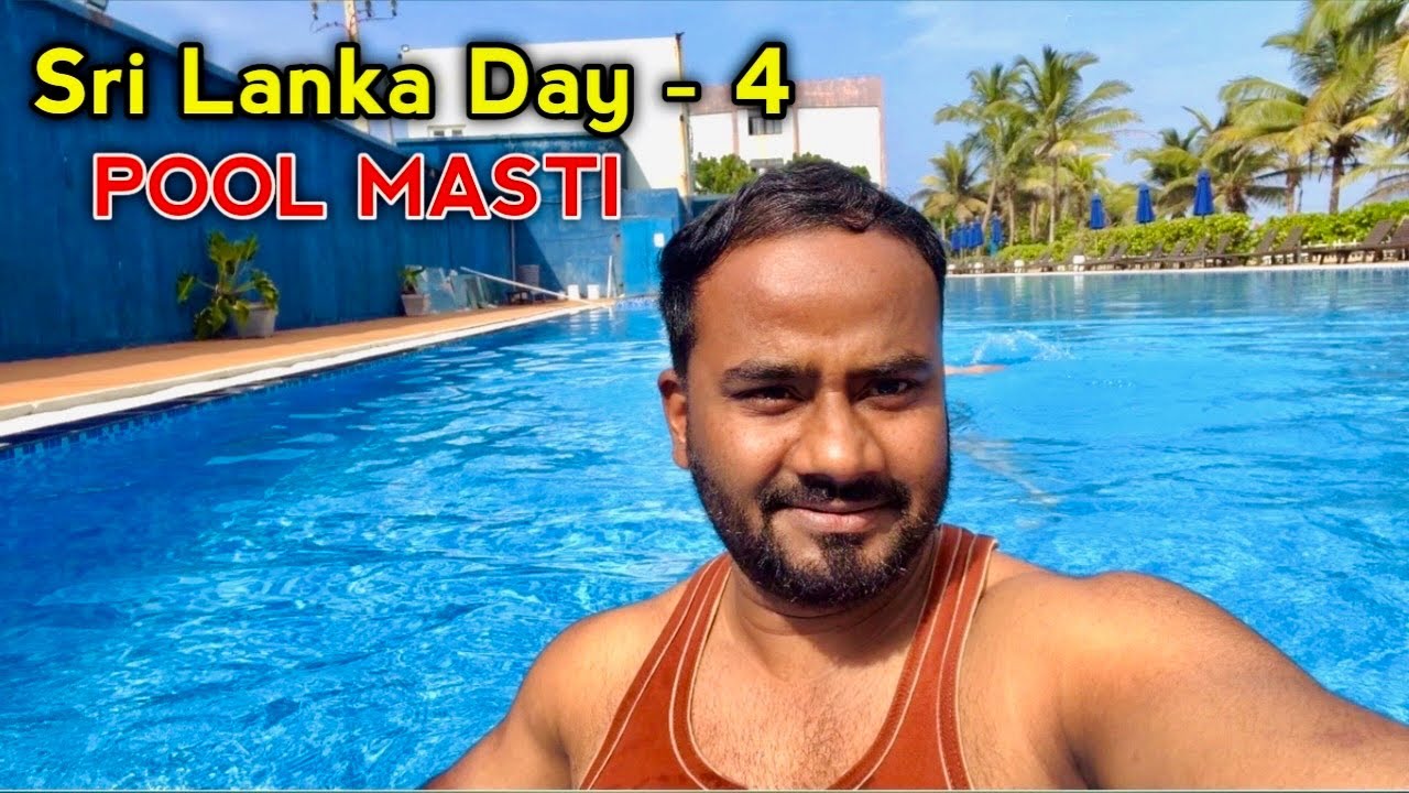 Sri Lanka Trip Day 4 | Final Day Fun in Pool