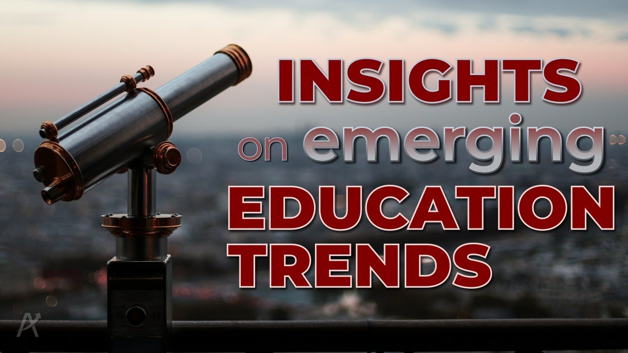 Insights on Emerging Education Trends