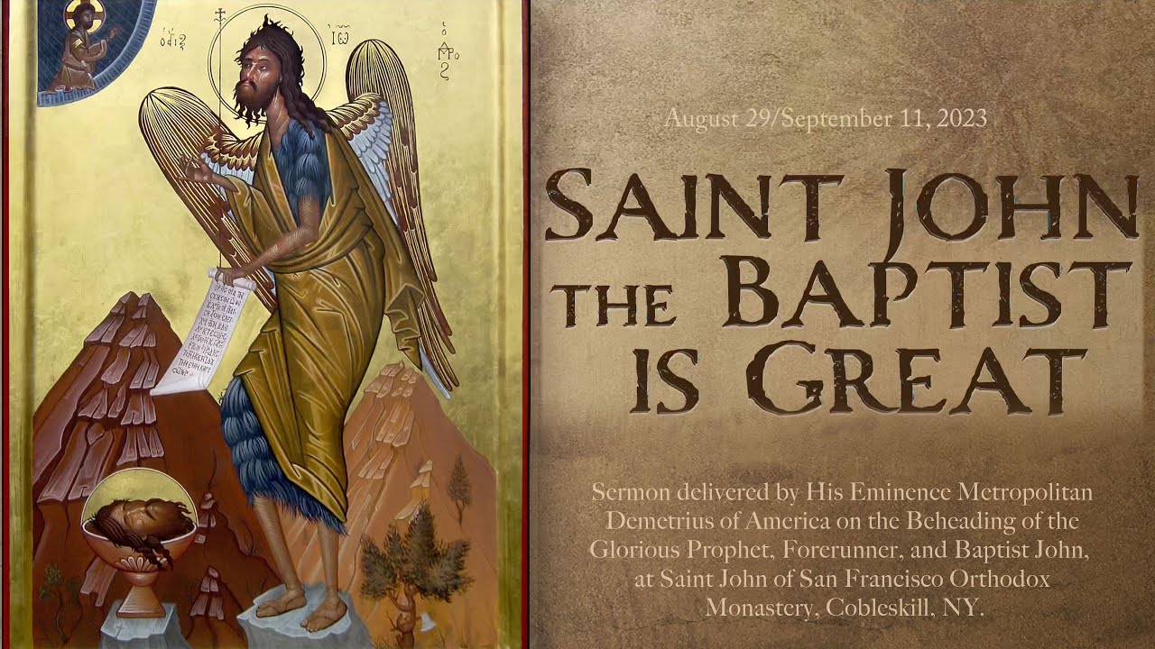 Saint John the Baptist is Great -  Sermon by His Eminence Metropolitan Demetrius