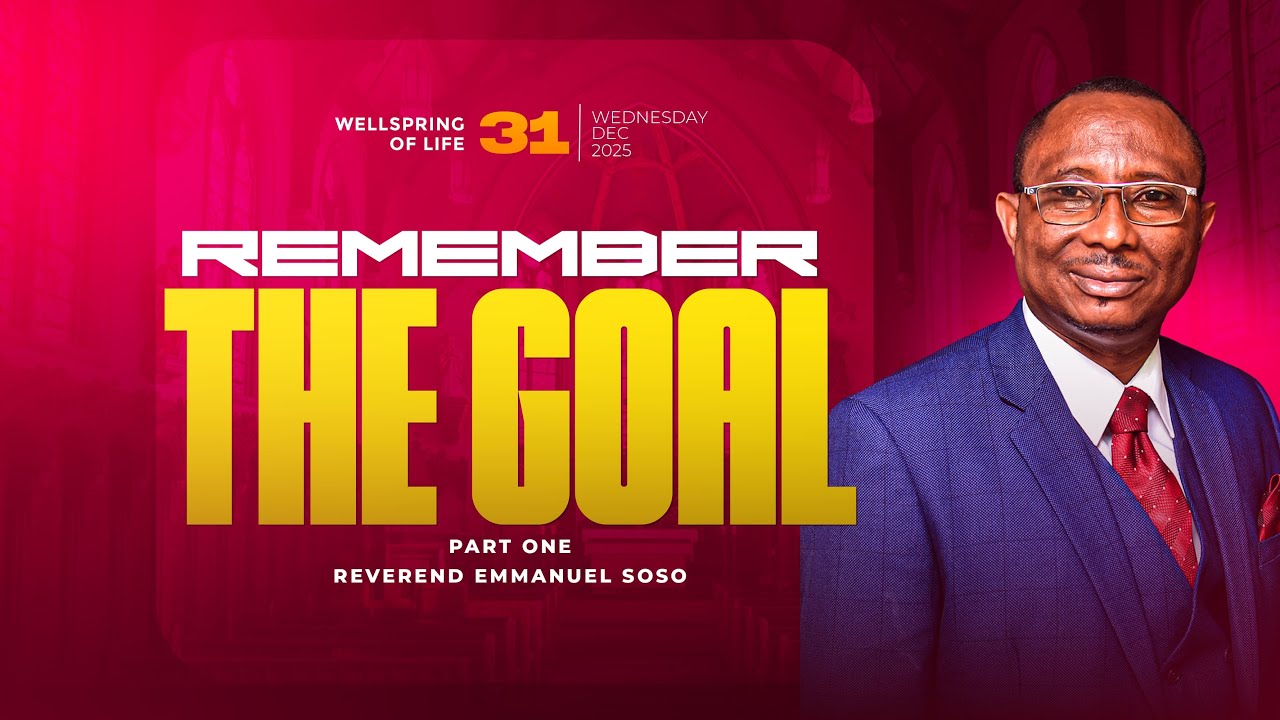 REMEMBER THE GOAL Part 1 || REV EMMANUEL SOSO || 23-01-2026