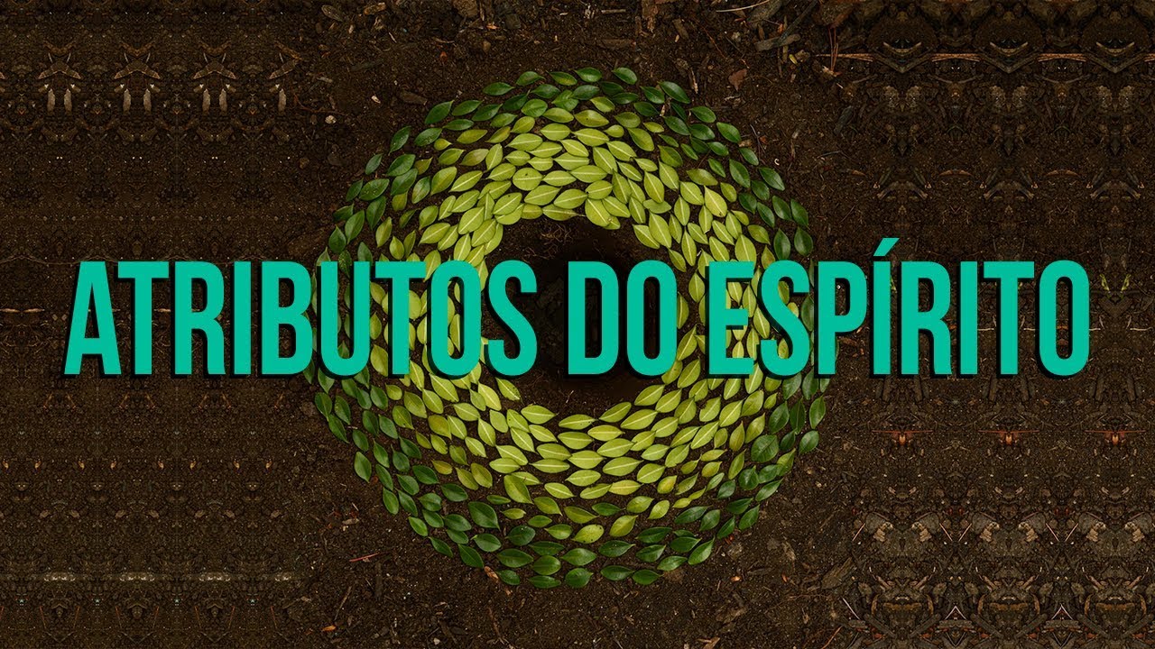 Atributos do Espírito - Programa Razão para viver