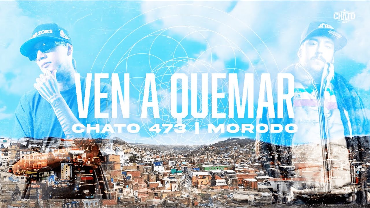 Chato 473 x Morodo - Ven A Quemar (Letra)