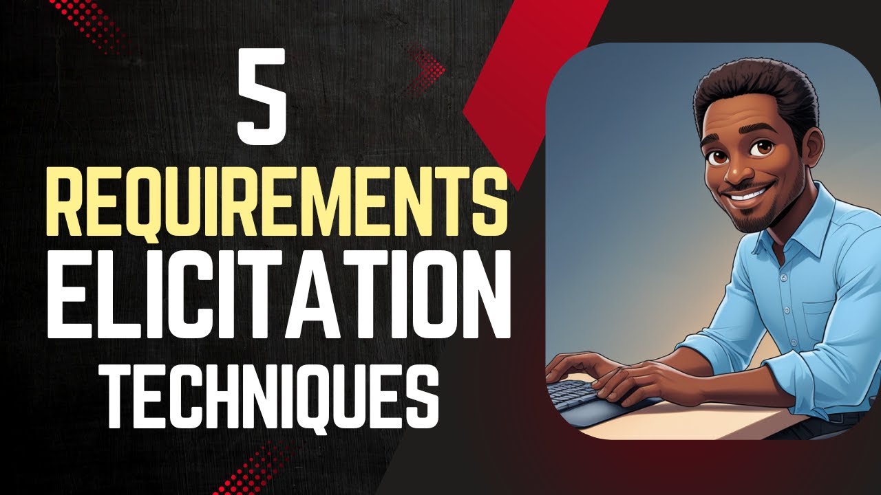 5 Requirements Elicitation Techniques Every Business Analyst Must Know