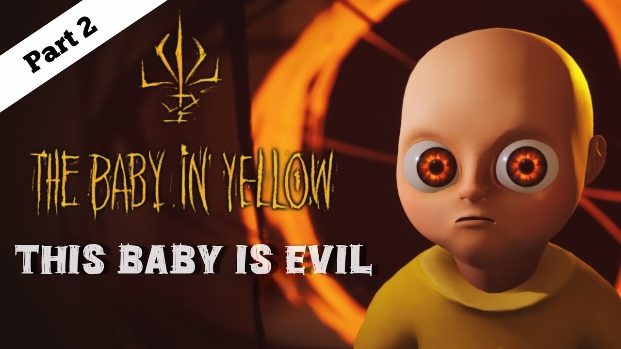 The Baby in Yellow  | Scary and funny gameplay | # Part 2