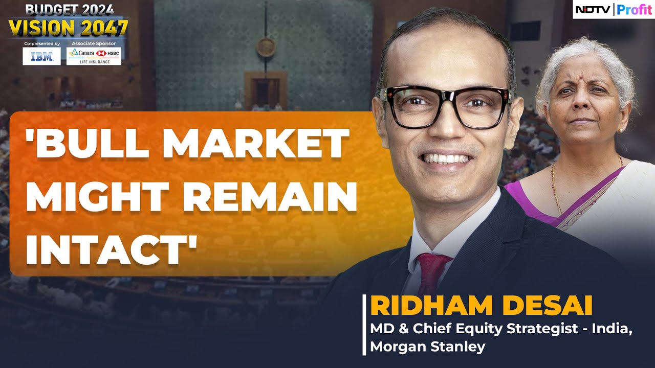 Morgan Stanley's Ridham Desai On Budget 2024  Why Capital Gains Tax Is 'Not A Big Deal'