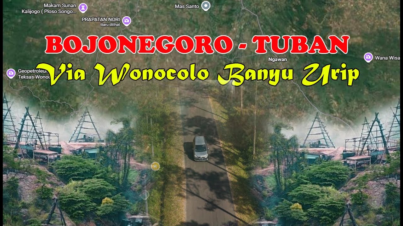 Perjalanan Bojonegoro Tuban Via Banyu Urip Wonocolo