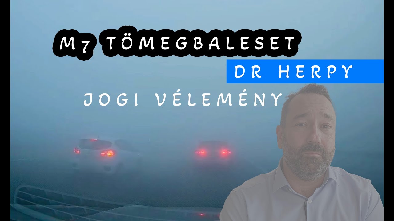 Az M7 TÖMEGBALESET tanulságai - dr. Herpy jogi vélemény