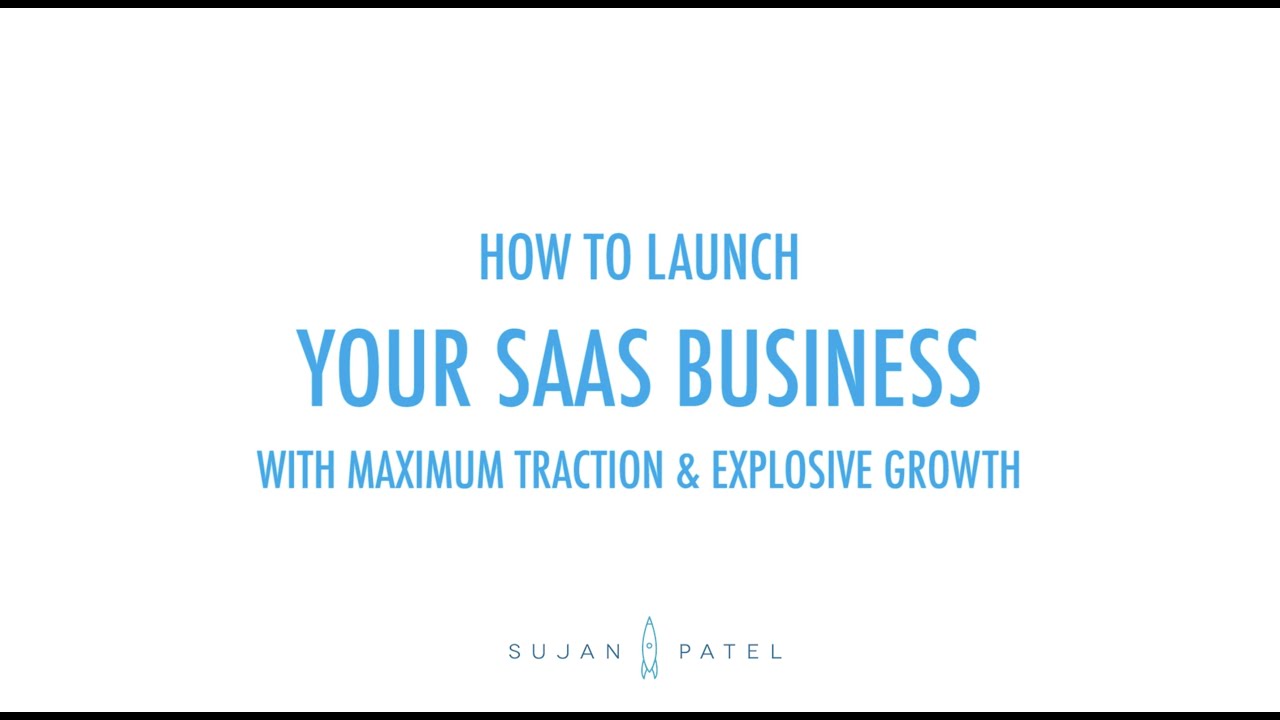 How to launch your SaaS business with maximum traction & explosive growth