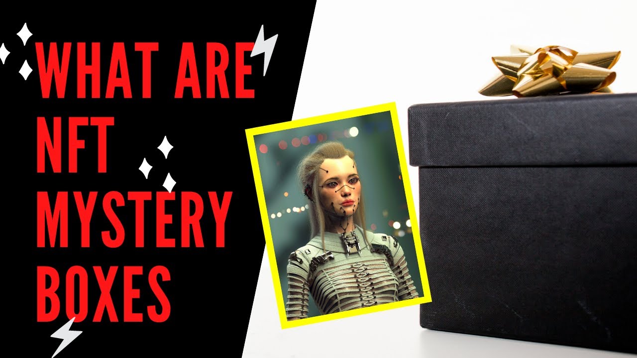 What Are NFT Mystery Boxes and How Do They Work | NFT Mystery Box Revealed
