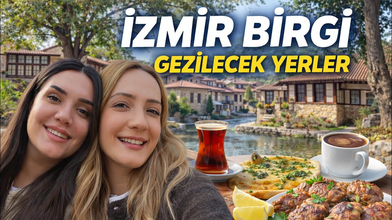 İzmir Birgi Gezilecek Yerler | Keyifli Sohbet İçerir