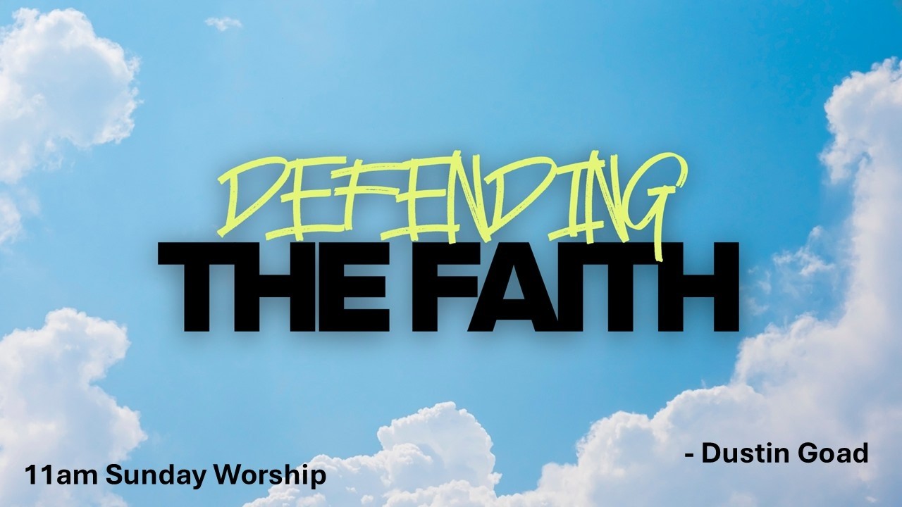 Defending The Faith - Dustin Goad | Lake Road Church of Christ