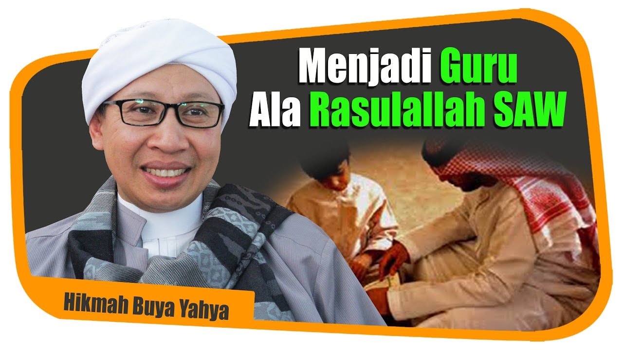 Menjadi Guru Ala Rasulallah SAW - Hikmah Buya Yahya