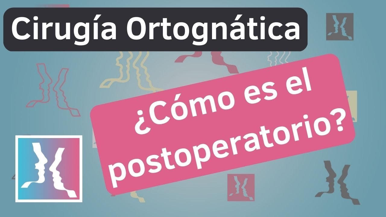 Cirugía ortognática: cómo es el postoperatorio?
