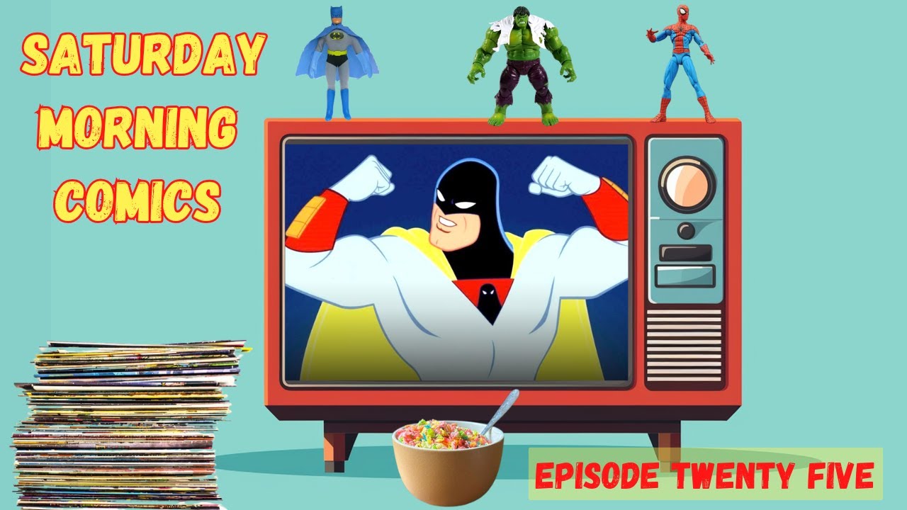 Saturday Morning Comics - Episode Twenty Five