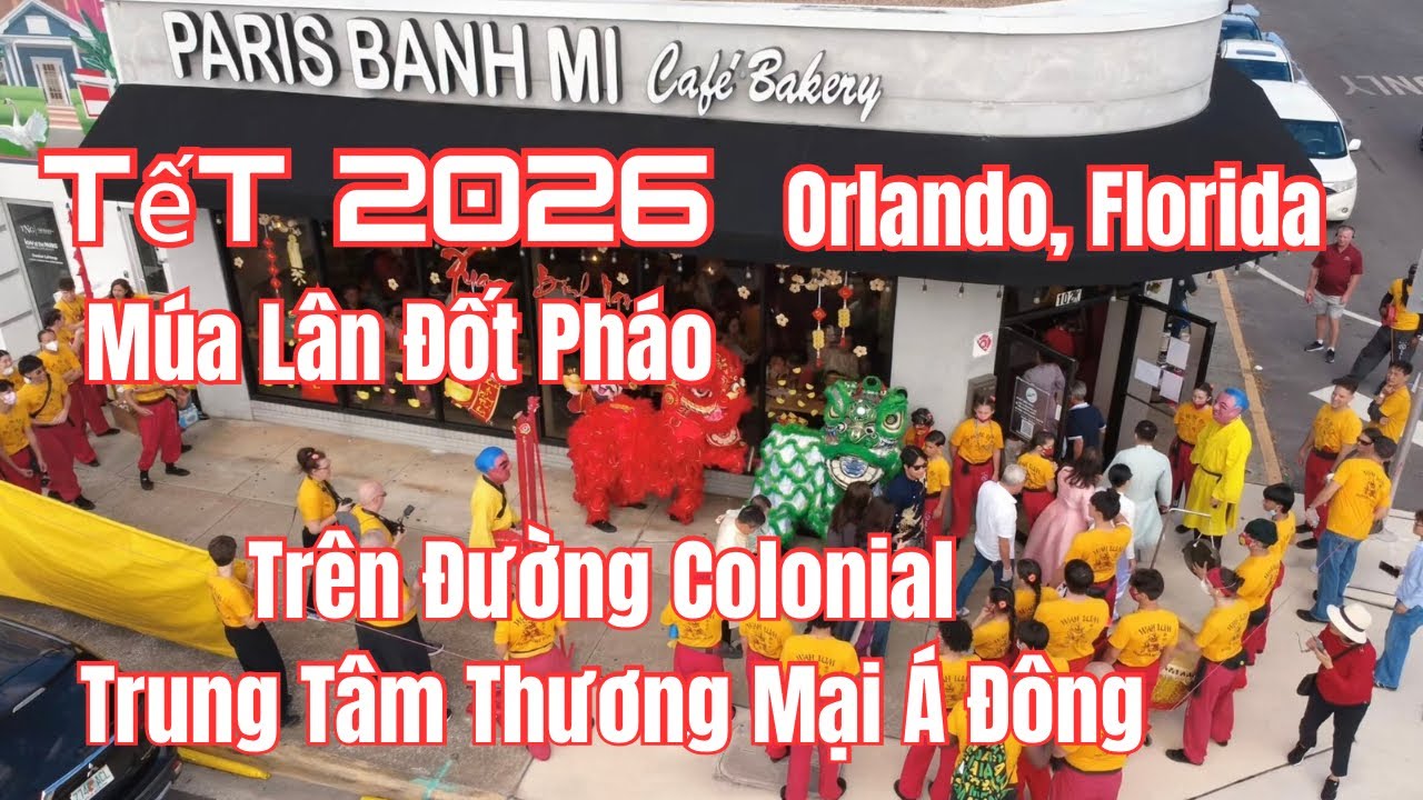 TẾT 2026 MÚA LÂN ĐỐT PHÁO TRÊN ĐƯỜNG COLONIAL TRUNG TÂM THƯỜNG MẠI Á ĐỒNG ORLANDO, FLORIDA 