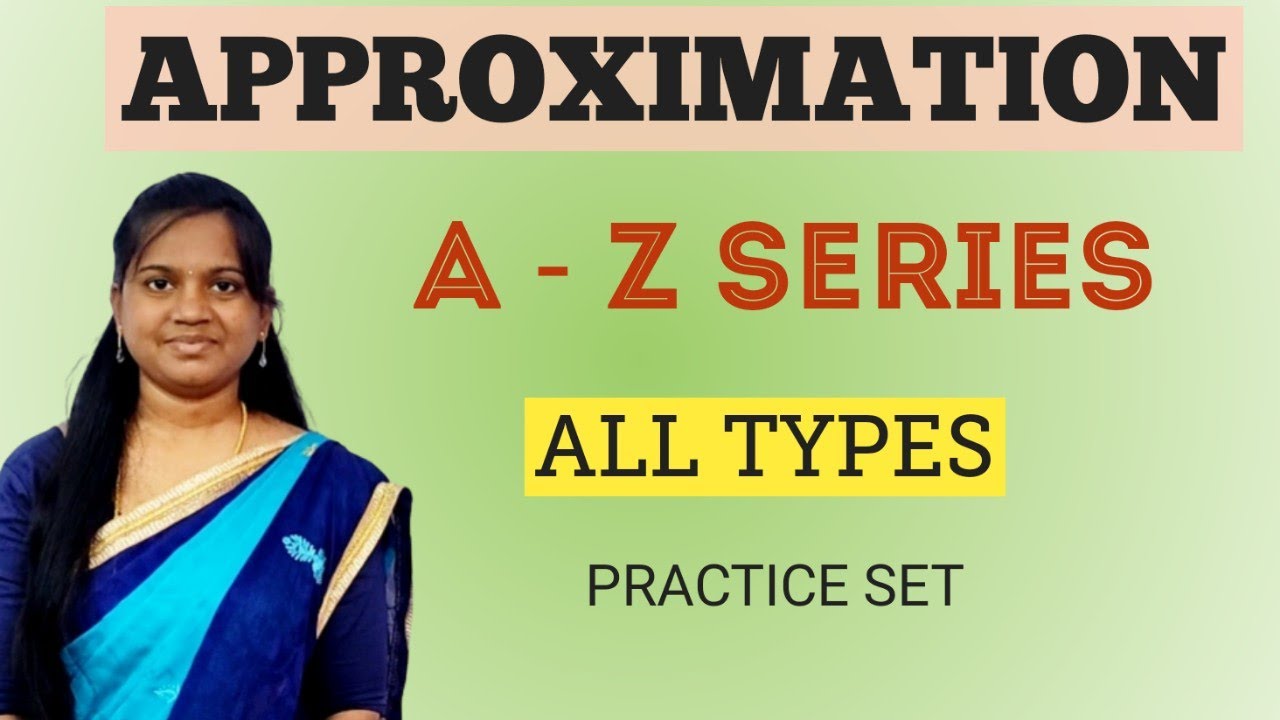 APPROXIMATION (A - Z) | ALL TYPES |  PRACTICE SET