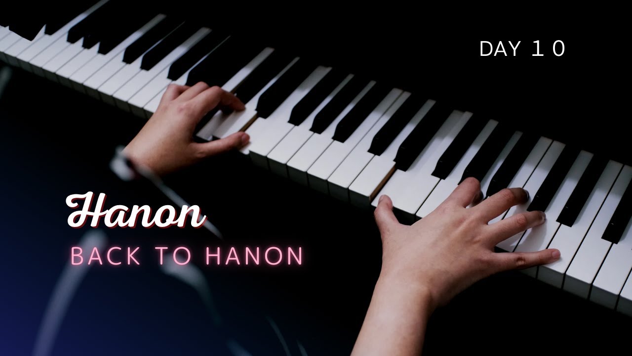 Hanon Day 10｜Back to Hanon