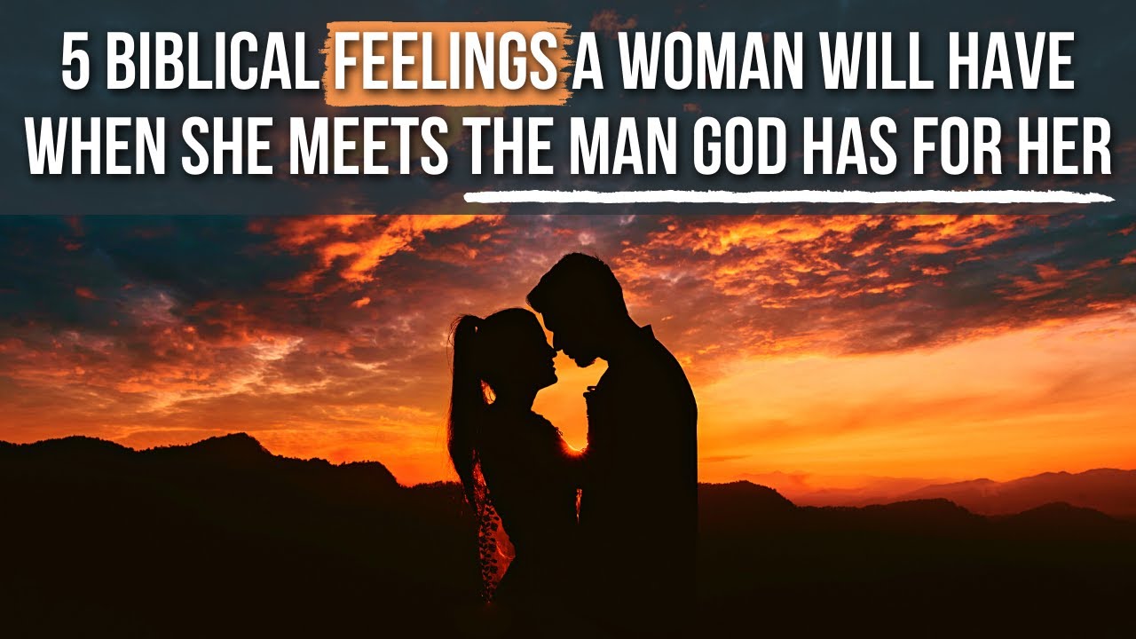 When God Reveals “Her Man,” A WOMAN WILL FEEL . . .