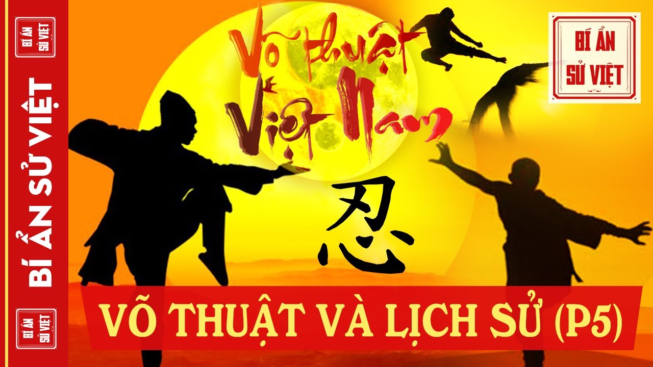 Lịch Sử Và Tinh Hoa Võ Thuật Việt Nam (P5) - Thế Nào Là Cao Thủ Võ Học Chân Chính?