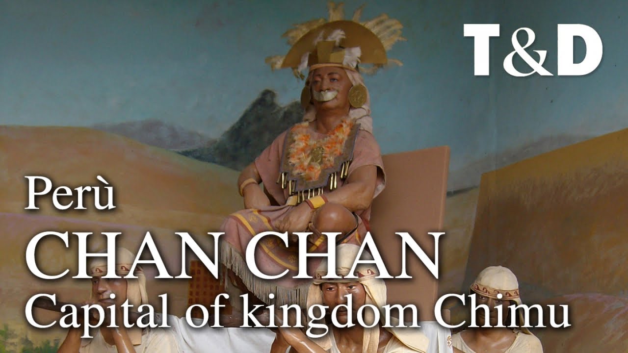 Chan Chan - Capital Of Kingdom Chimu - Perù - Travel & Discover