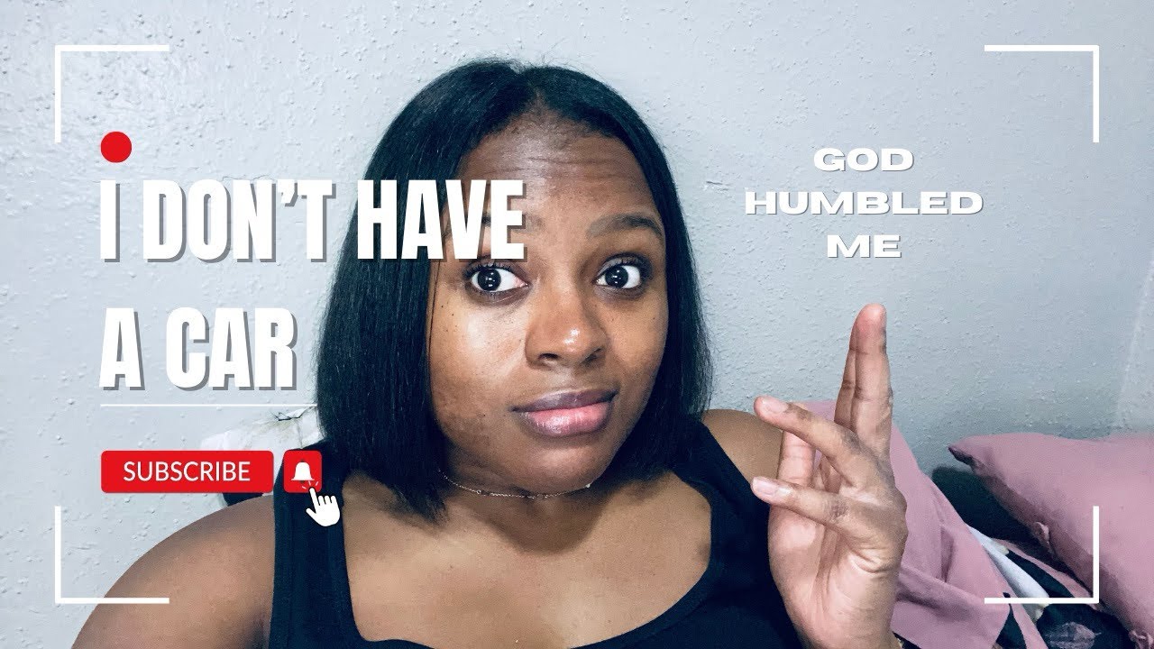 I Don’t Have a Car | God Humbled Me
