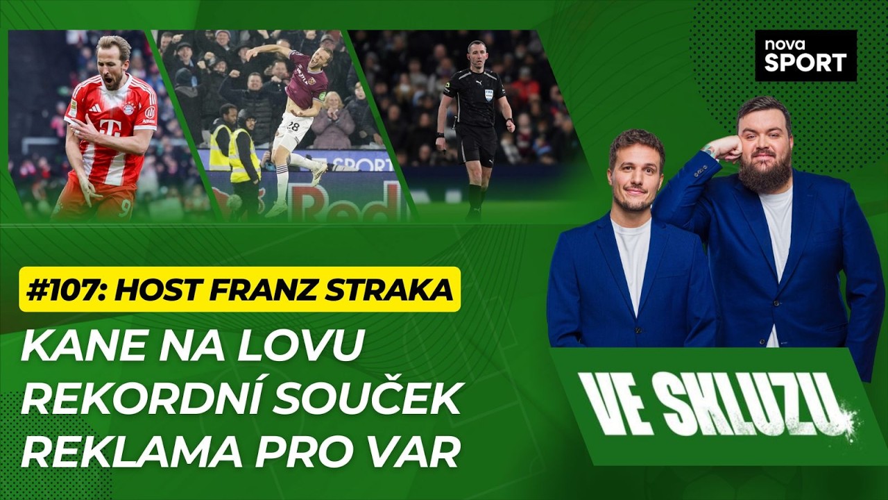 VE SKLUZU 107 | Kane na lovu. Rekordní Souček. Reklama pro VAR - ft. Franz Straka