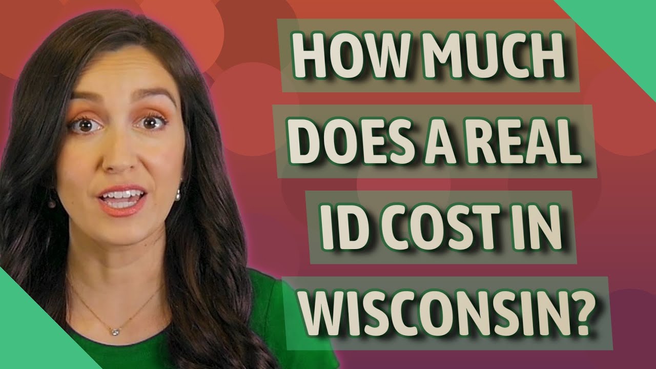 How much does a real ID cost in Wisconsin?