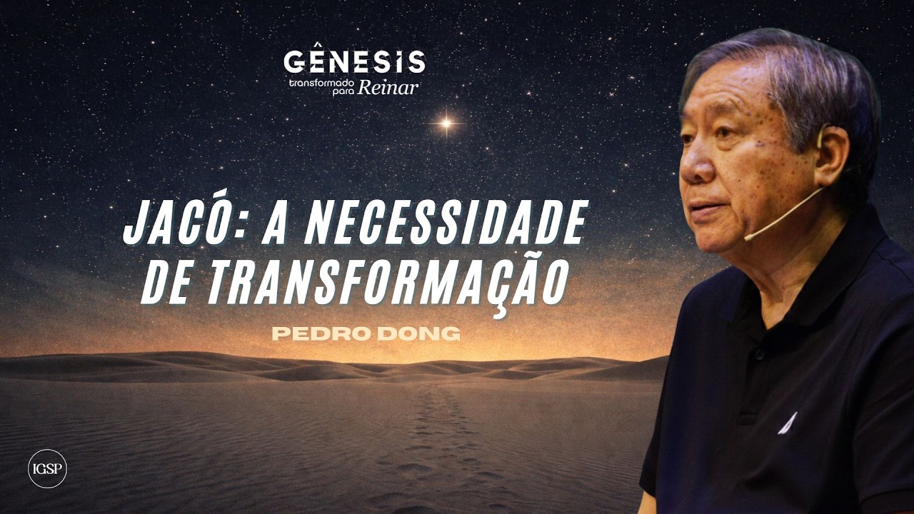 Jacó: A necessidade de transformação - Pedro Dong