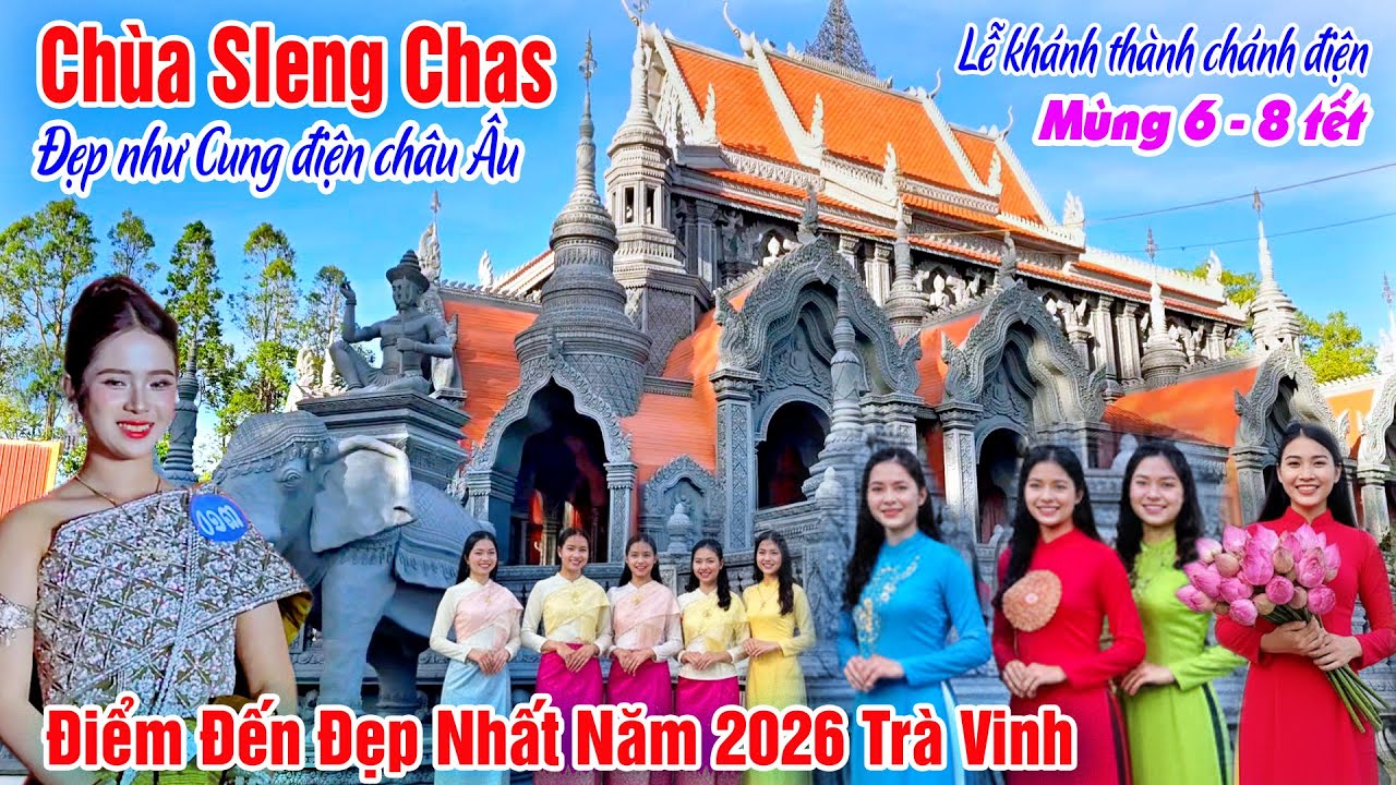 Lễ Kiết Giới Sây Ma Chùa Sleng Chas Trà Vinh Vào Mùng 6 Tết - Đẹp Lộng Lẫy Như Cung Điện Châu Âu
