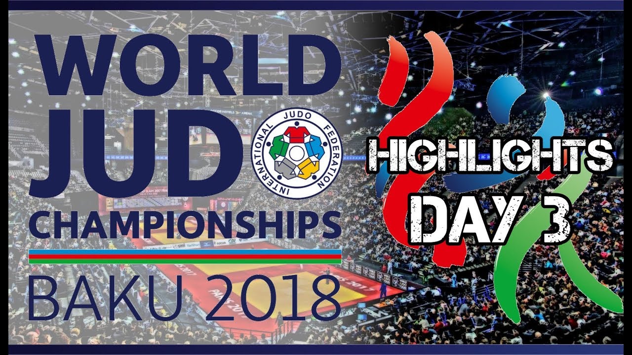 Judo World Championship Baku 2018 Highlights of day 3