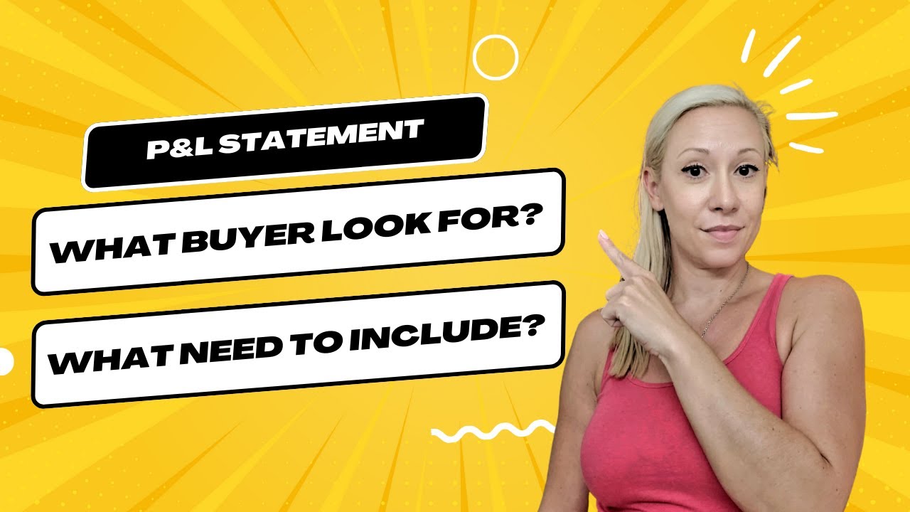Mastering the Art of P&L Statements. What buyers should look for and What Sellers Need to Include?