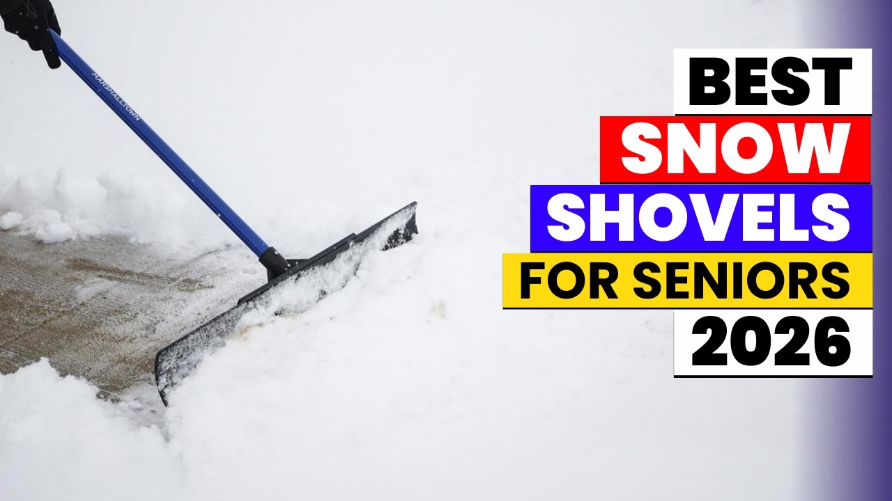 The 6 Best Snow Shovels for Seniors of 2026| Stop Struggling! Best Snow Shovels for Seniors Reviewed