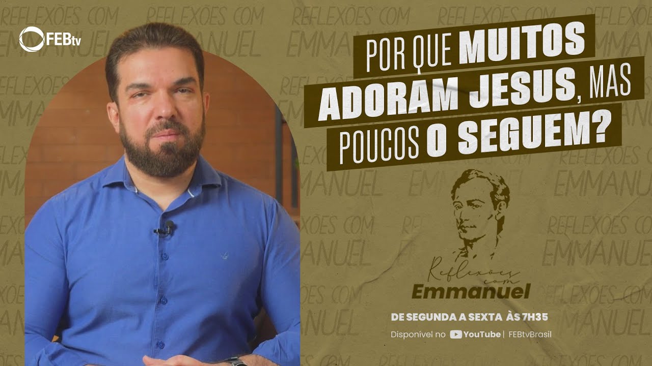 Como transformar fé em ação verdadeira | Reflexões com Emmanuel T6
