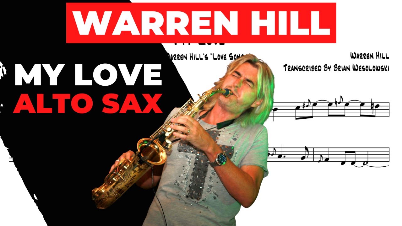 WARREN HILL [alto sax transcription] MY LOVE