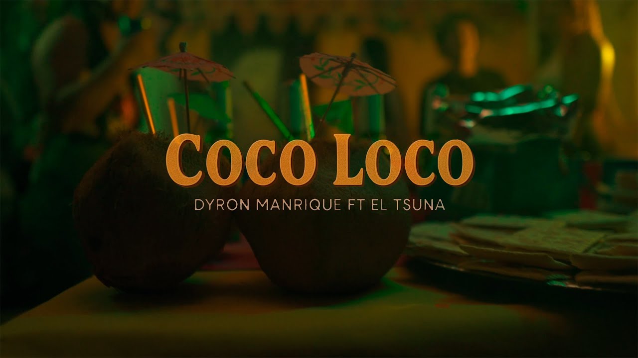 Dyron Manrique ft El Tsuna - Coco Loco ( Video Oficial )
