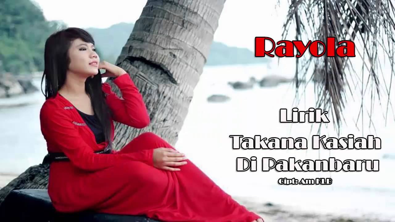 Rayola - Takana Kasiah Di Pakanbaru (Lirik)