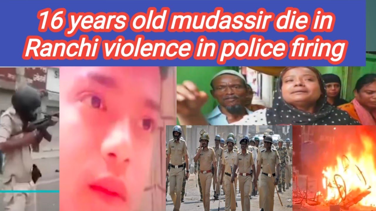16 years old Mudasir Die In Ranchi protest | Police Firing Mai Main Road Ranchi |