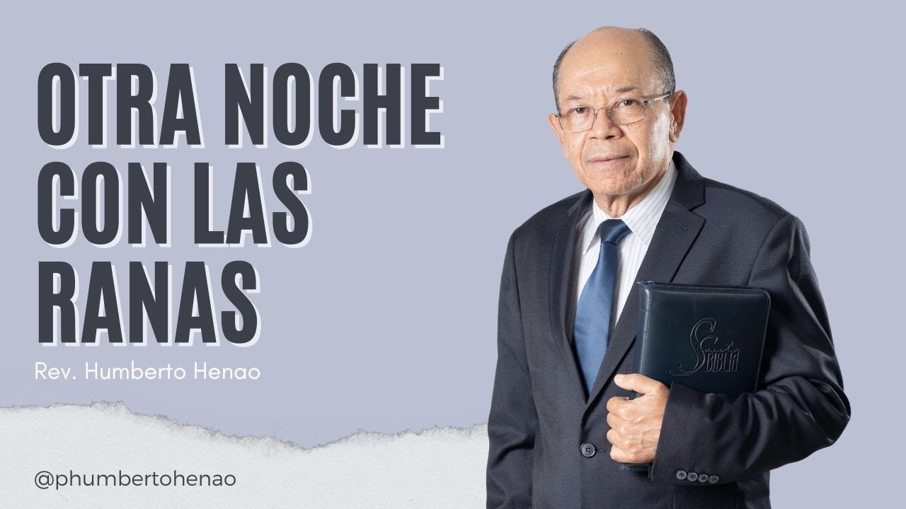 OTRA NOCHE CON LAS RANAS | Rev. Humberto Henao