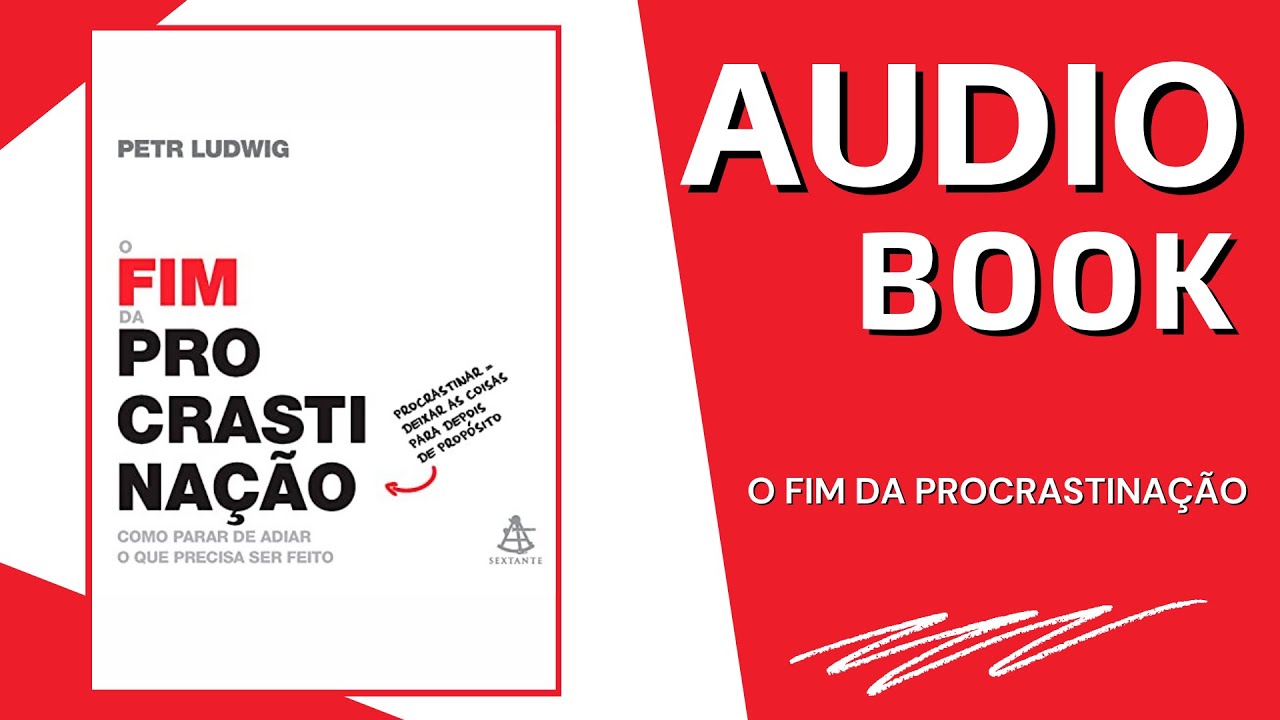 O FIM DA PROCRASTINAÇÃO - AUDIOBOOK