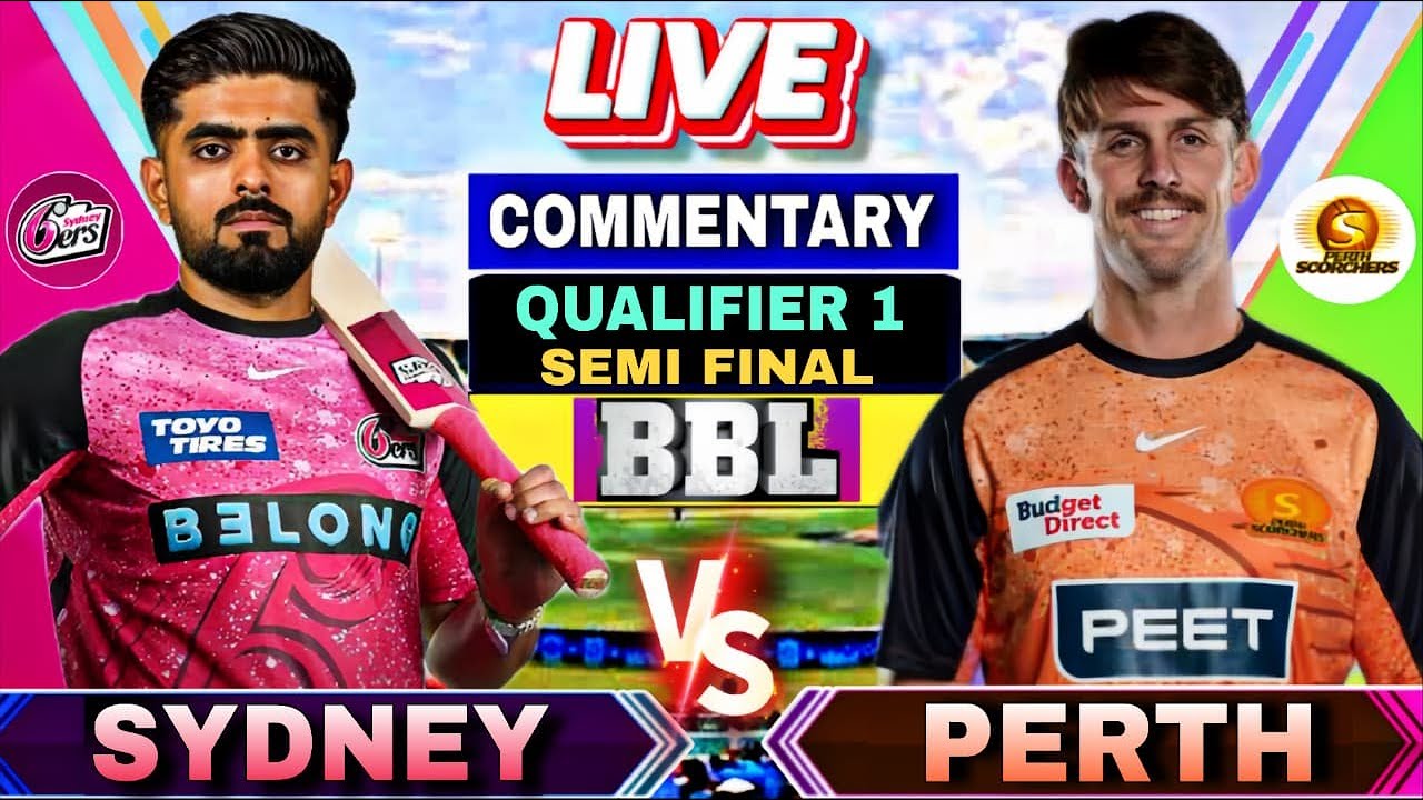 🔴BBL: Sydney sixers vs Perth Scorchers semi final 1 | SS vs PS | Commentary and scores card