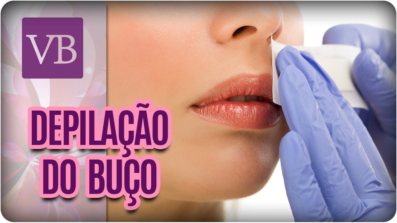 Tipos de Depilação de Buço - Você Bonita (15/09/17)