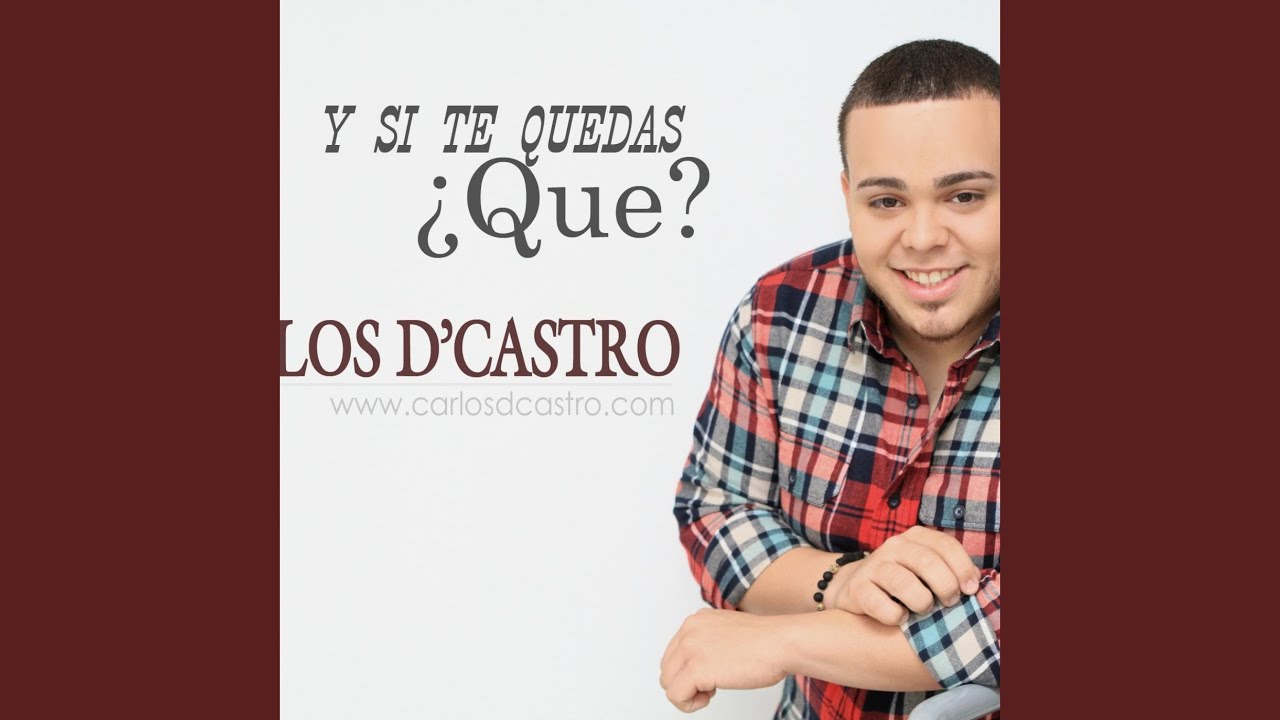 Y Si Te Quedas, Que?