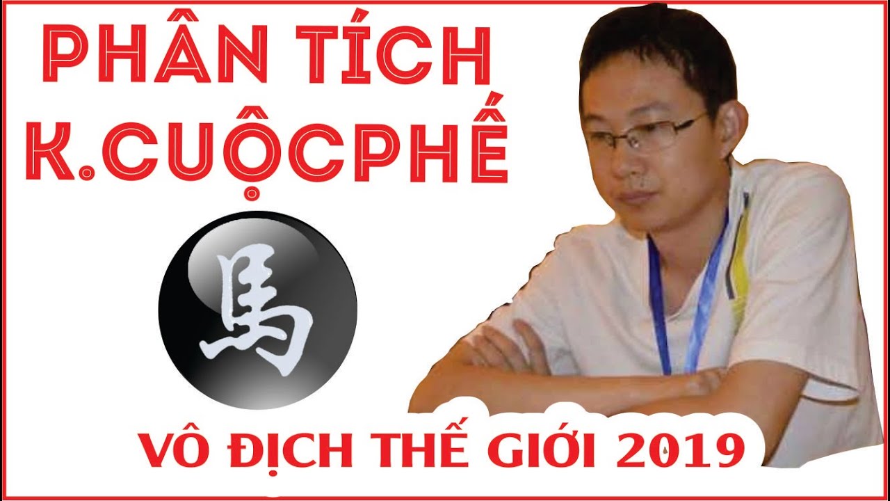 PHÂN TÍCH KHAI CUỘC PHẾ MÃ  Giải vô địch thế giới 2019 Từ siêu vs Ngô Tông Hàn Tranh vé Chung kết