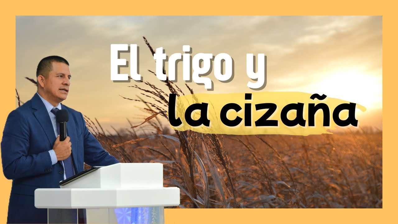 Ps. Josu&eacute; Mu&ntilde;oz - El trigo y la ciza&ntilde;a