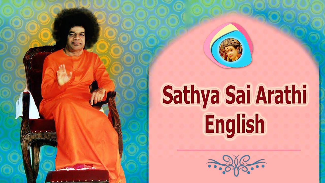 Sathya Sai Baba Arathi (English) - The Lord of The Universe is Here Swami Sathya Sai is Here