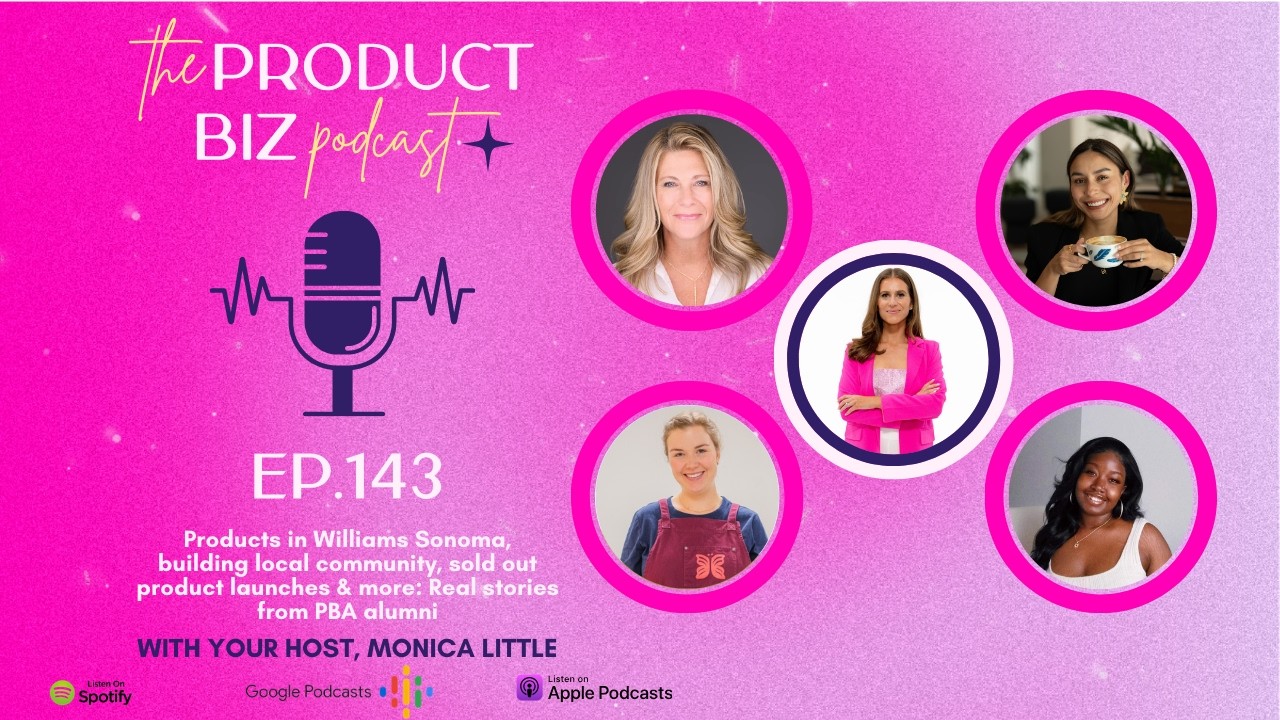 EP 143: Products in Sonoma, Building community, Sold-Out Launches: Real stories from PBA alumni