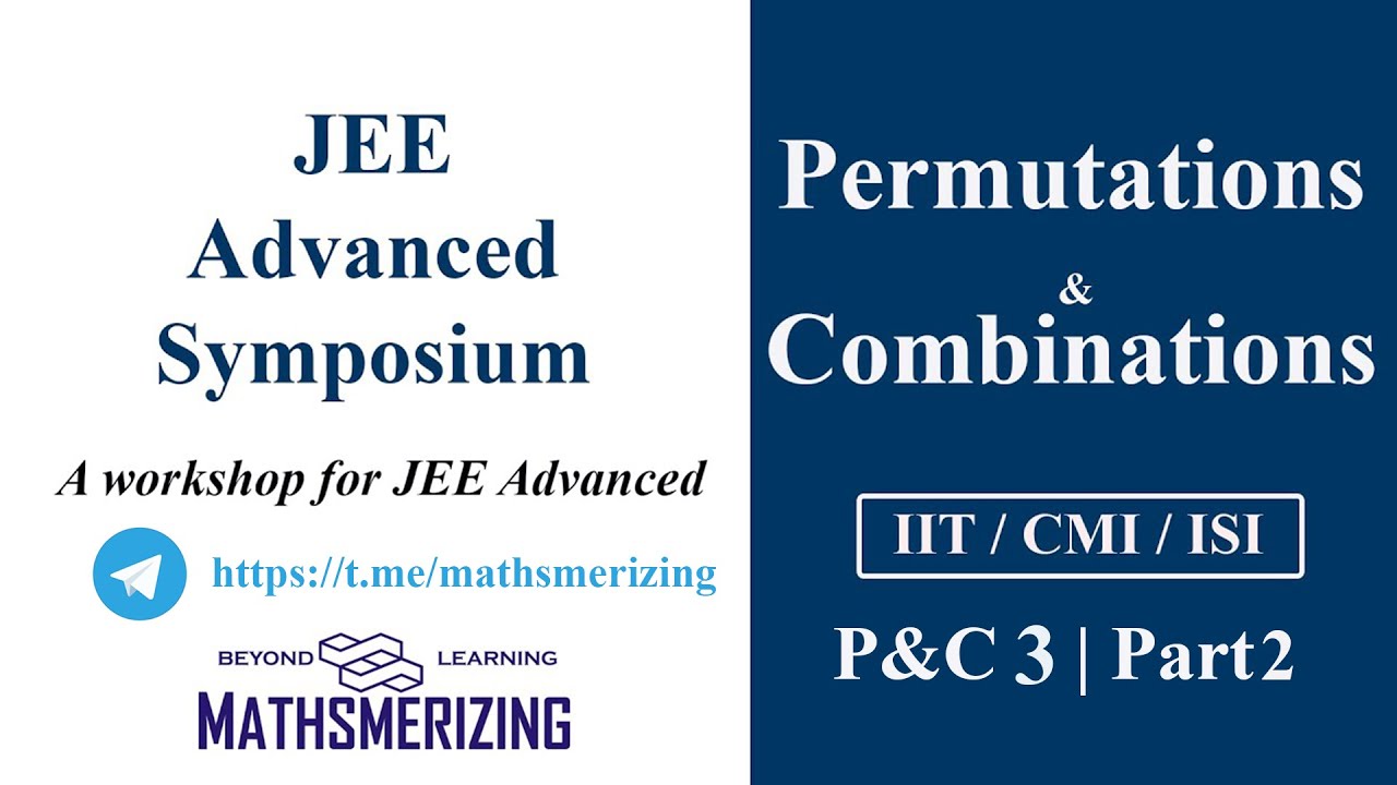 JEE Advanced Symposium | ISI | CMI | Permutations & Combinations | P&C3 Assignment Part 2 discussion