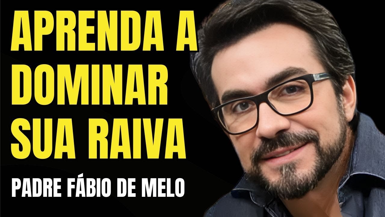 УПРАВЛЯЙТЕ СВОИМ ГНЕВОМ | ОТРАЖЕНИЕ ОТЕЦА ФАБИО ДЕ МЕЛО