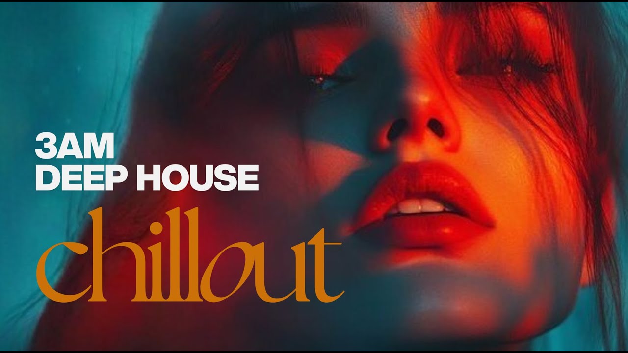 JUST RELAX | CHILLING DEEP HOUSE | 3AM Mood #6