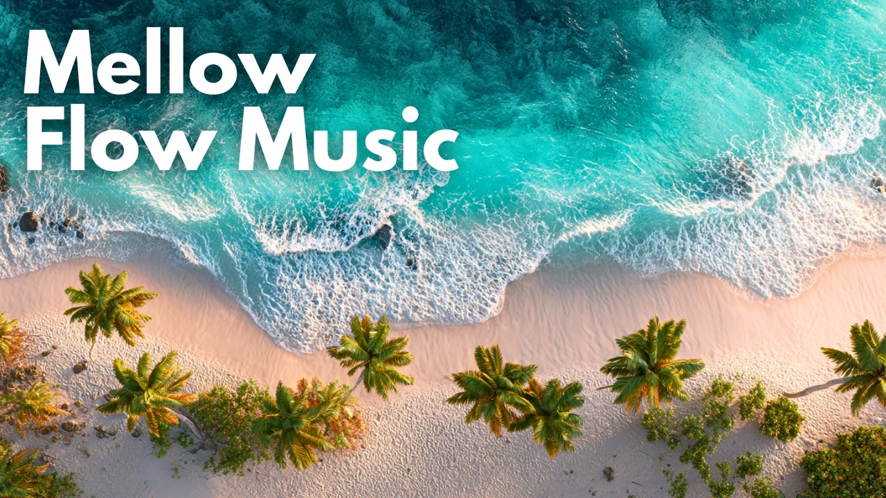 Luxury Tropical Coast 🌴 Relaxing Ocean Chill Music for Focus & Unwind | Mellow Flow Music